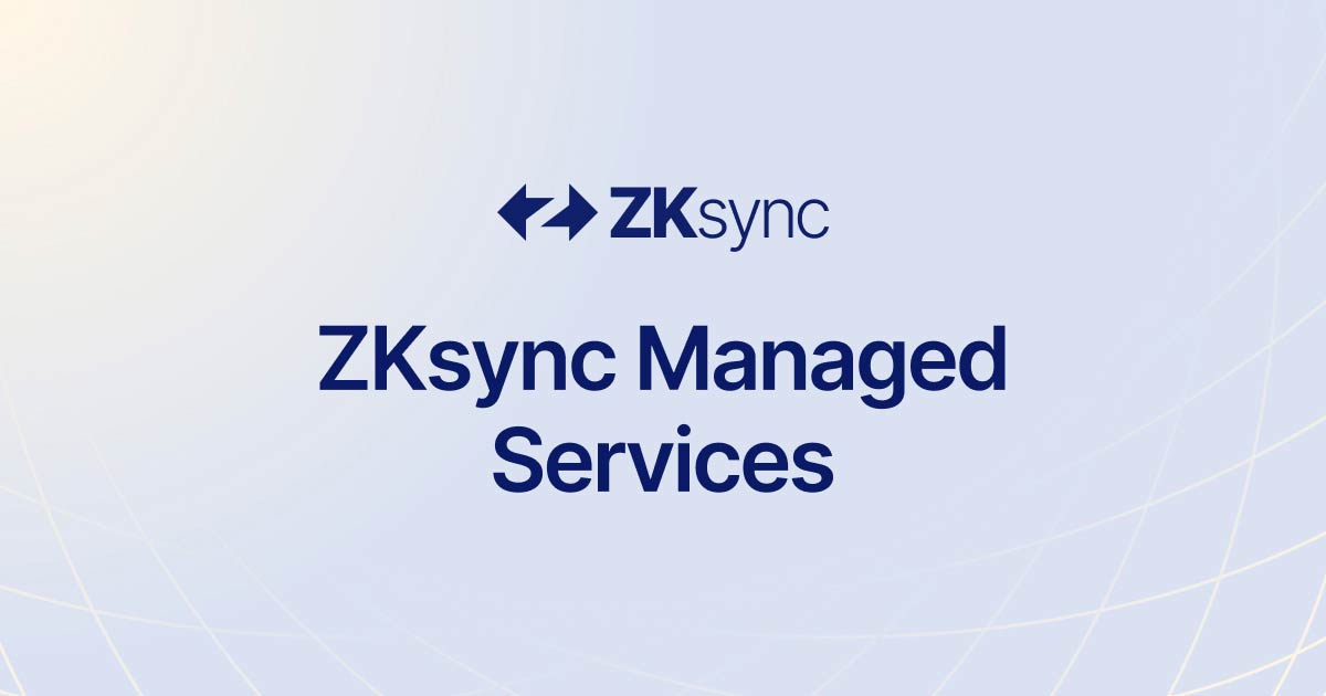 Managed Services | ZKsync | ZKsync